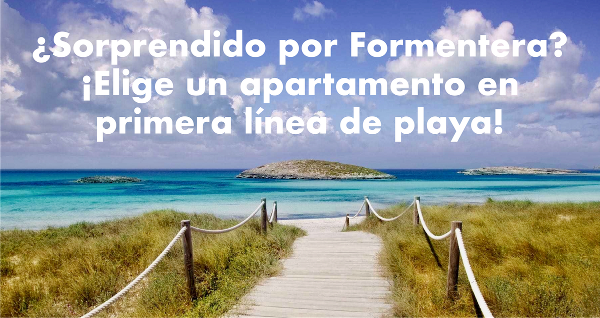 Alquilamos apartamentos en primera línea de playa. Es Pujols, Formentera